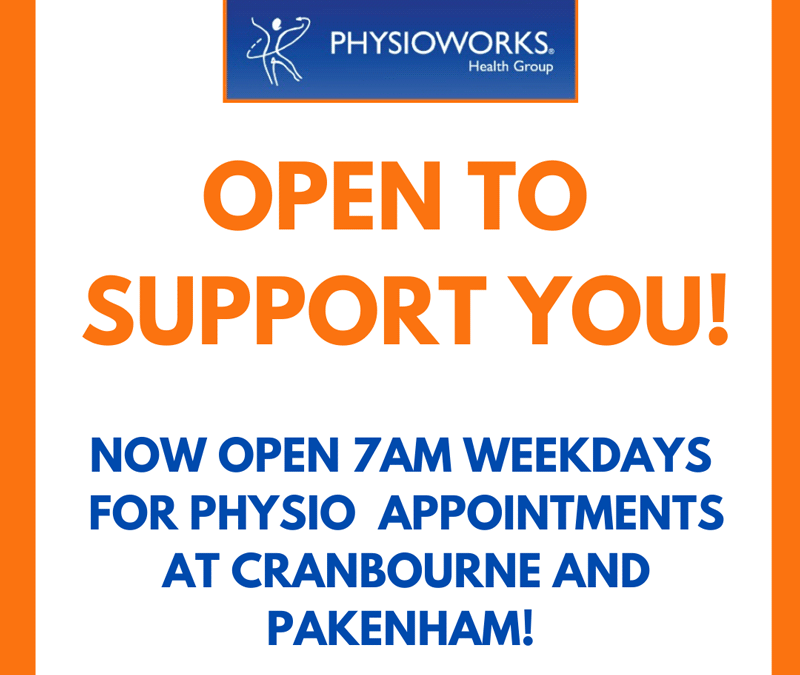 Physioworks Cranbourne & Pakenham now open 7am weekdays